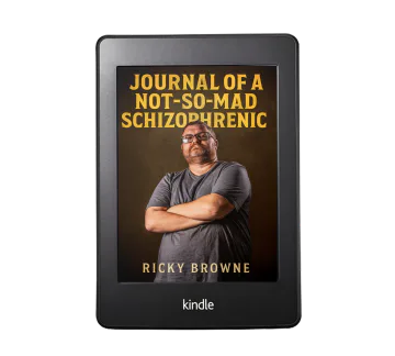 Journal of a Not-So-Mad Schizophrenic by Ricky Browne